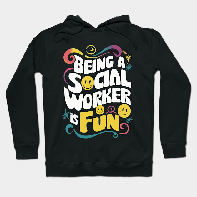 Being A Social Worker Is Fun, Social Worker Hoodie by Chrislkf